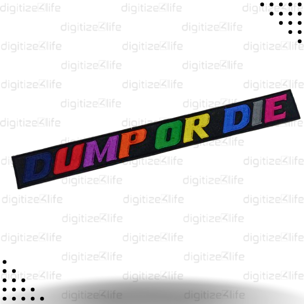Multicolored Dump or Die Embroidered Patch