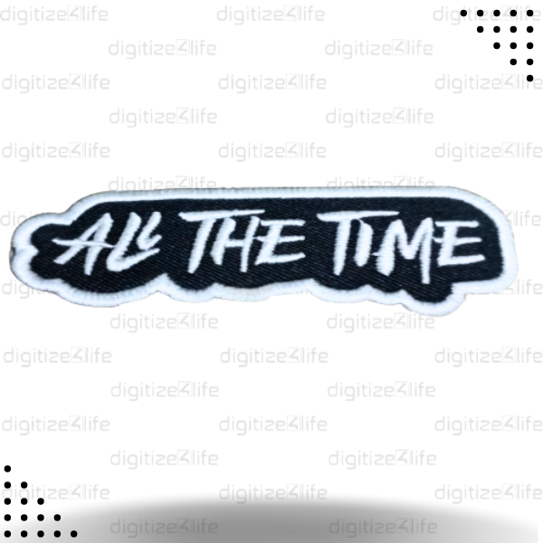 All The Time Text Embroidered Patch
