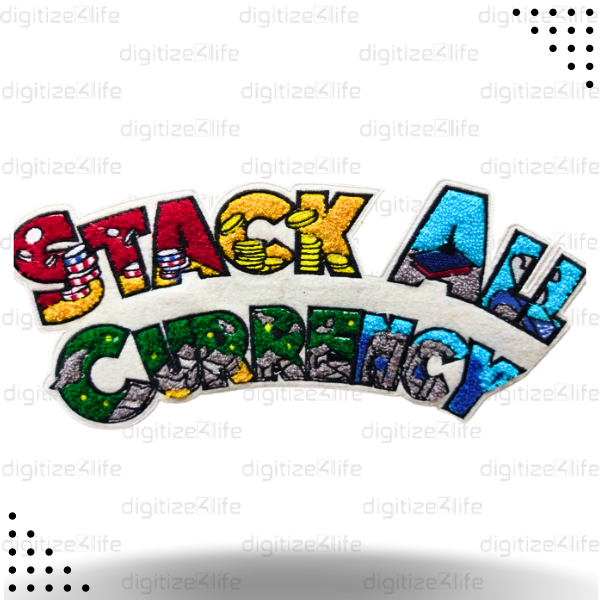 Stack All Currency Written in Colorful Chenille Patch