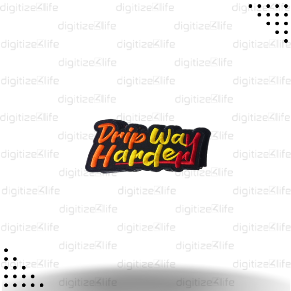 Drip Way Harder Embroidered Patch