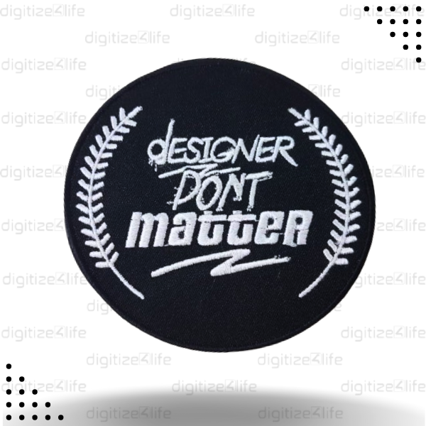Designer Don't Matter Embroidered Patch
