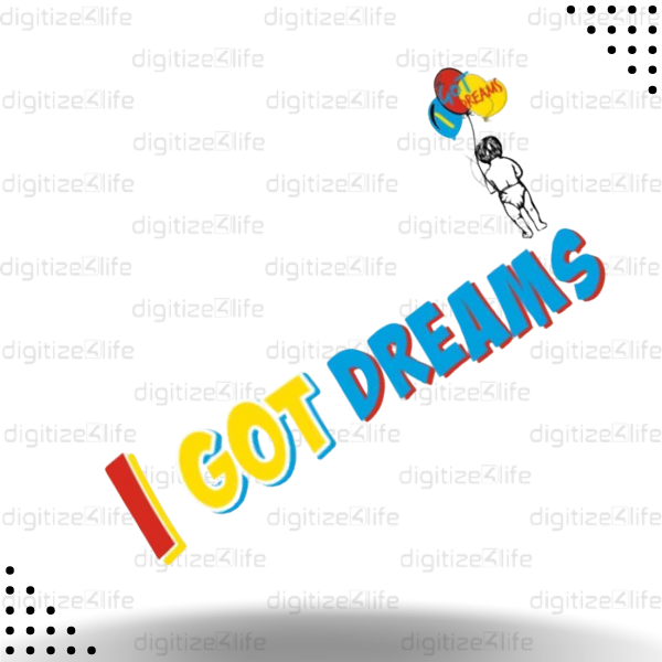 I Got Dreams Vector Design